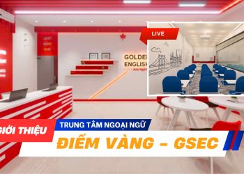 Ngoại Ngữ Điểm Vàng GSEC – Địa Điểm Tin Cậy Để Trang Bị Kỹ Năng Tiếng Anh